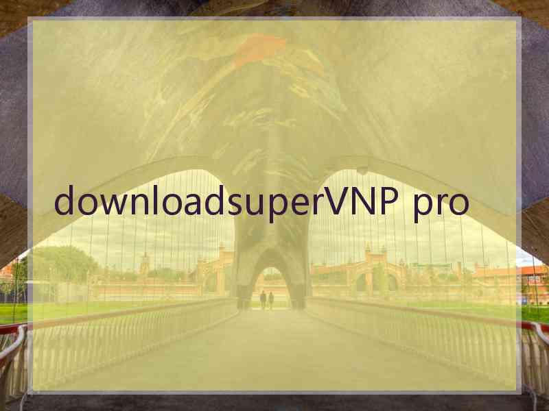 downloadsuperVNP pro