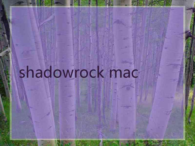 shadowrock mac