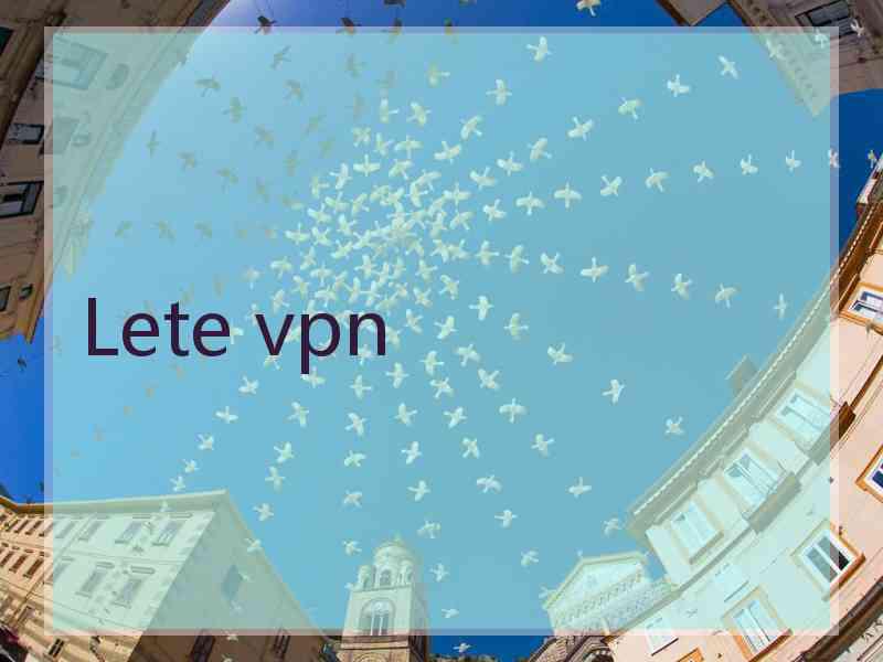 Lete vpn